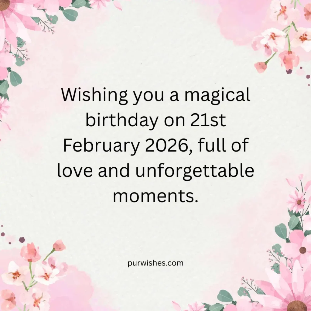 Birthday Wishes for 21st February 2026