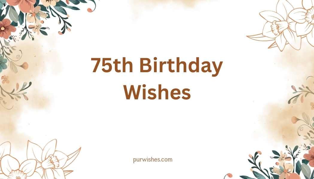 75th Birthday Wishes