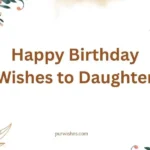 Happy Birthday Wishes to Daughter