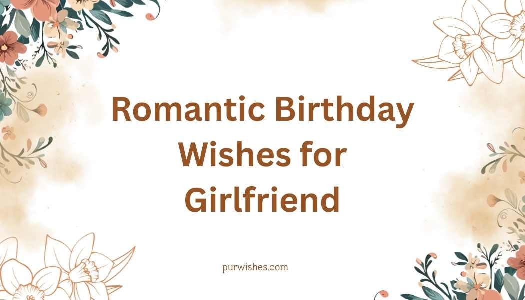 Romantic Birthday Wishes for Girlfriend