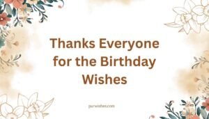Thanks Everyone for the Birthday Wishes