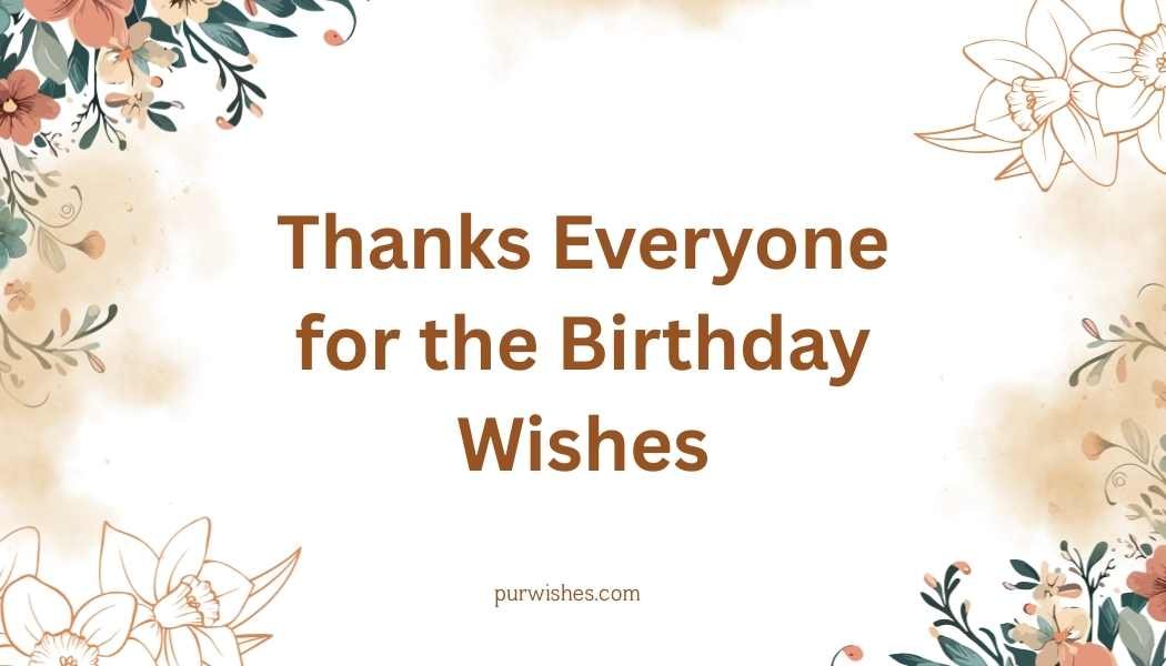Thanks Everyone for the Birthday Wishes