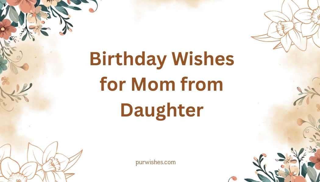 Birthday Wishes for Mom from Daughter