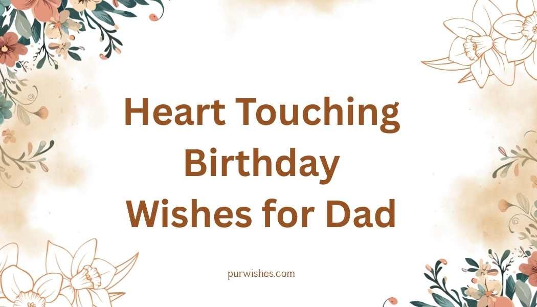 Heart Touching Birthday Wishes for Dad