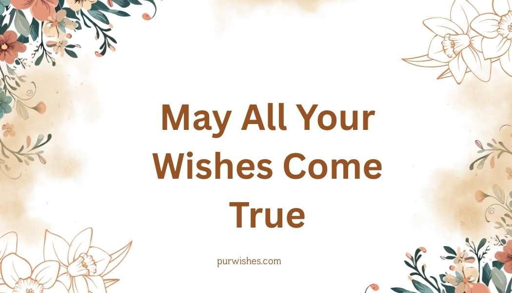 May All Your Wishes Come True