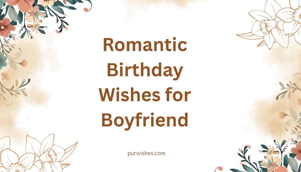 Romantic Birthday Wishes for Boyfriend