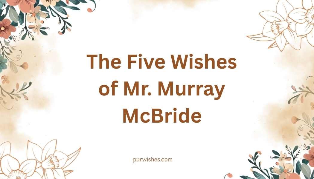 The Five Wishes of Mr. Murray McBride