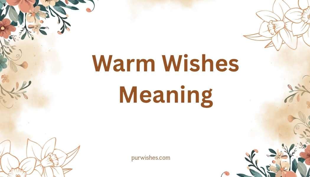 Warm Wishes Meaning